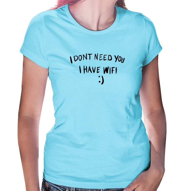 Baby Look I don't need you I have wifi - Azul Bebê