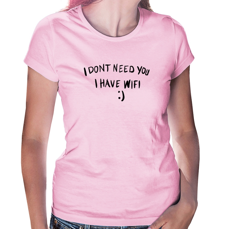 Baby Look I don't need you I have wifi - Rosa Bebê