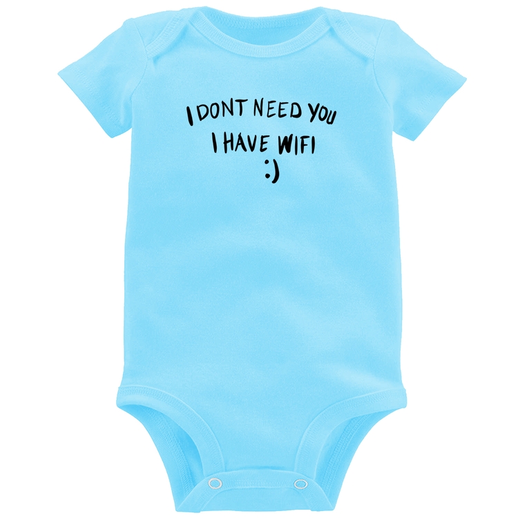 Body Bebê I don't need you I have wifi - Azul Bebê