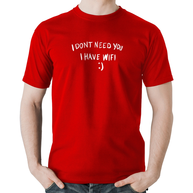 Camiseta Algodão I don't need you I have wifi - Vermelha