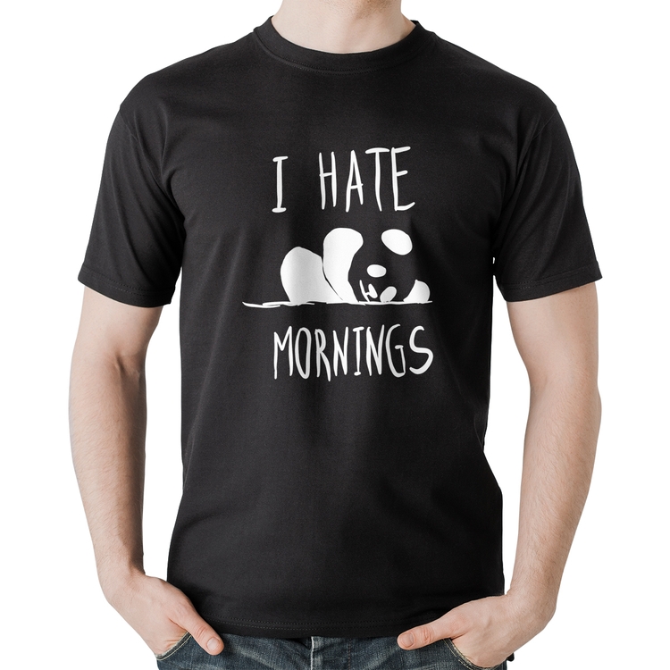 Camiseta Algodão I Hate Mornings