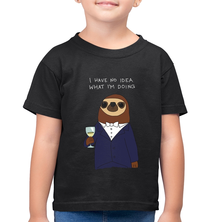 Camiseta Algodão Infantil I have no idea what I am doing