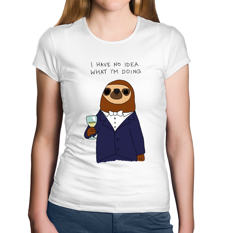 Baby Look Algodão I have no idea what I am doing - Branca