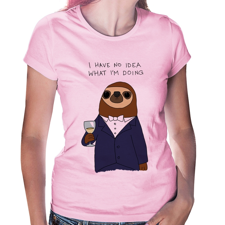 Baby Look I have no idea what I am doing - Rosa Bebê