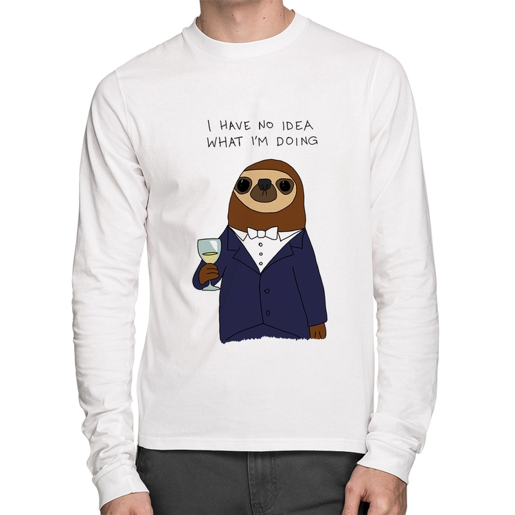Camiseta Algodão I have no idea what I am doing Manga Longa - Branca