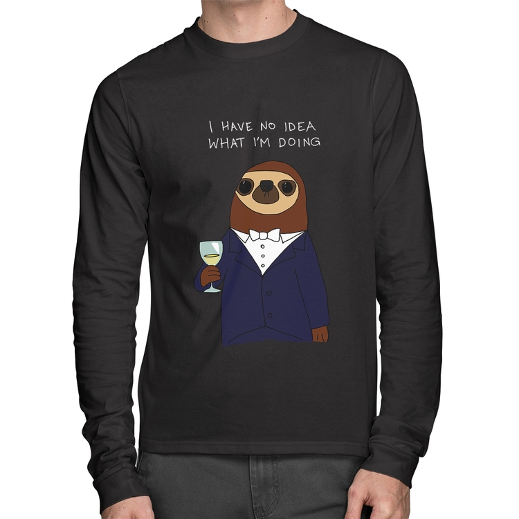 Camiseta Algodão I have no idea what I am doing Manga Longa