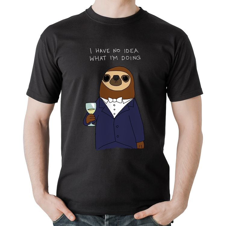 Camiseta Algodão I have no idea what I am doing