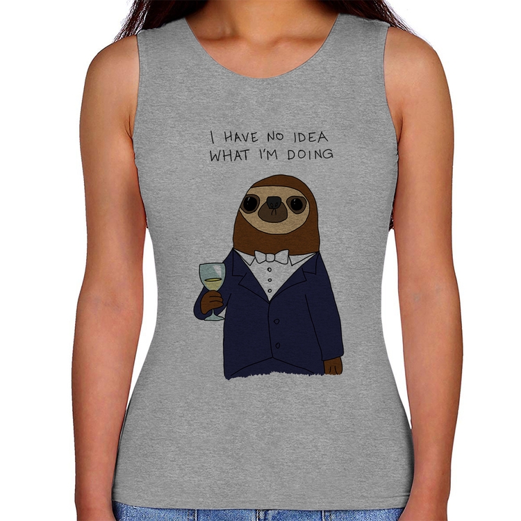 Regata Feminina I have no idea what I am doing - Cinza