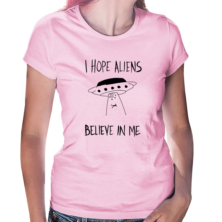 Baby Look I hope Aliens Believe In Me - Rosa Bebê