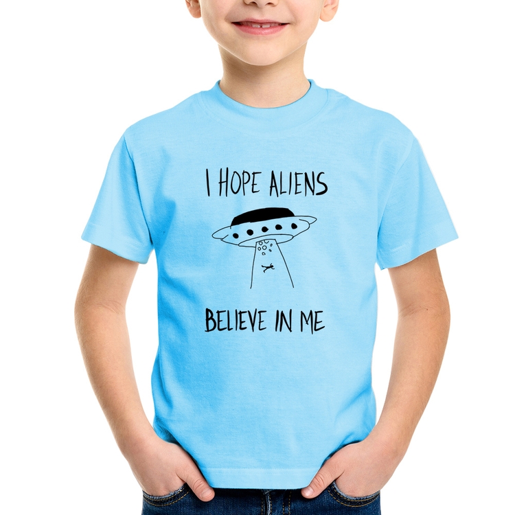 Camiseta Infantil I hope Aliens Believe In Me - Azul Bebê