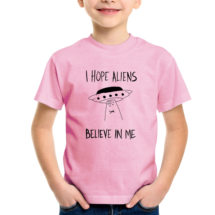 Camiseta Infantil I hope Aliens Believe In Me - Rosa Bebê