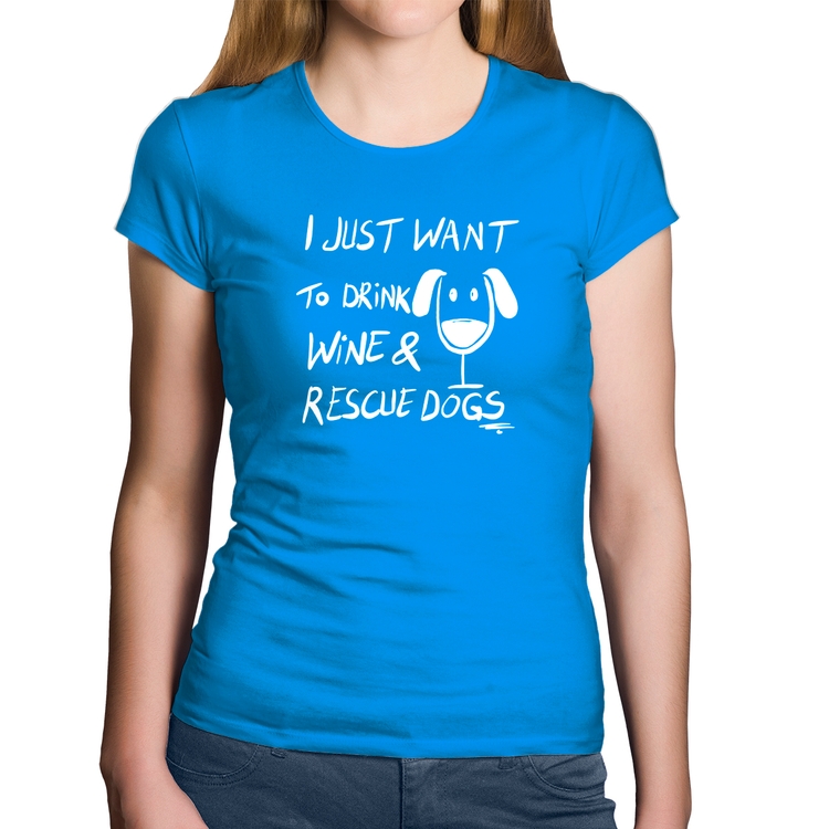 Baby Look Algodão I just want to drink wine and rescue dogs - Azul