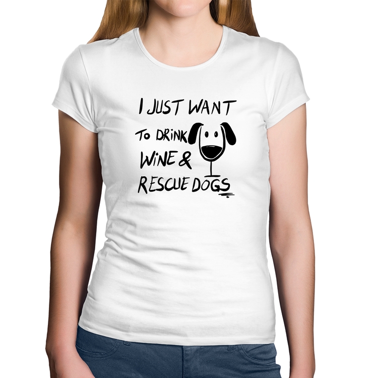 Baby Look Algodão I just want to drink wine and rescue dogs - Branca