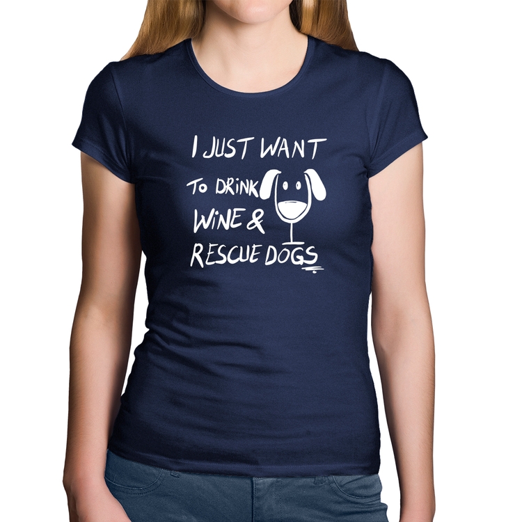 Baby Look Algodão I just want to drink wine and rescue dogs - Marinho