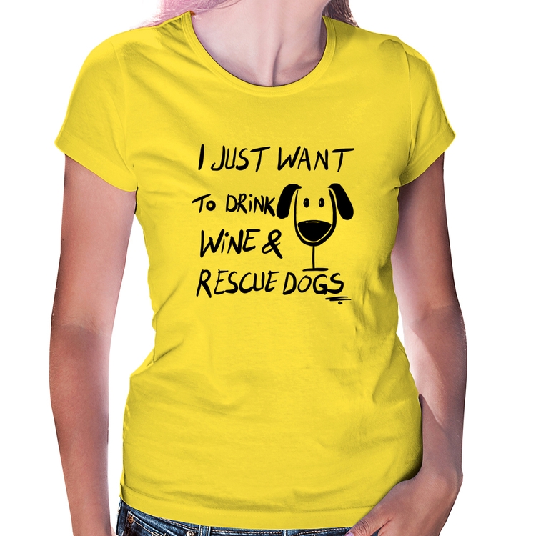 Baby Look I just want to drink wine and rescue dogs - Amarela