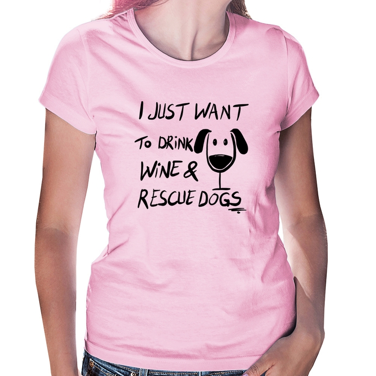 Baby Look I just want to drink wine and rescue dogs - Rosa Bebê