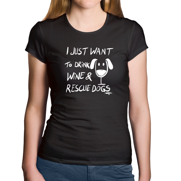 Baby Look Algodão I just want to drink wine and rescue dogs