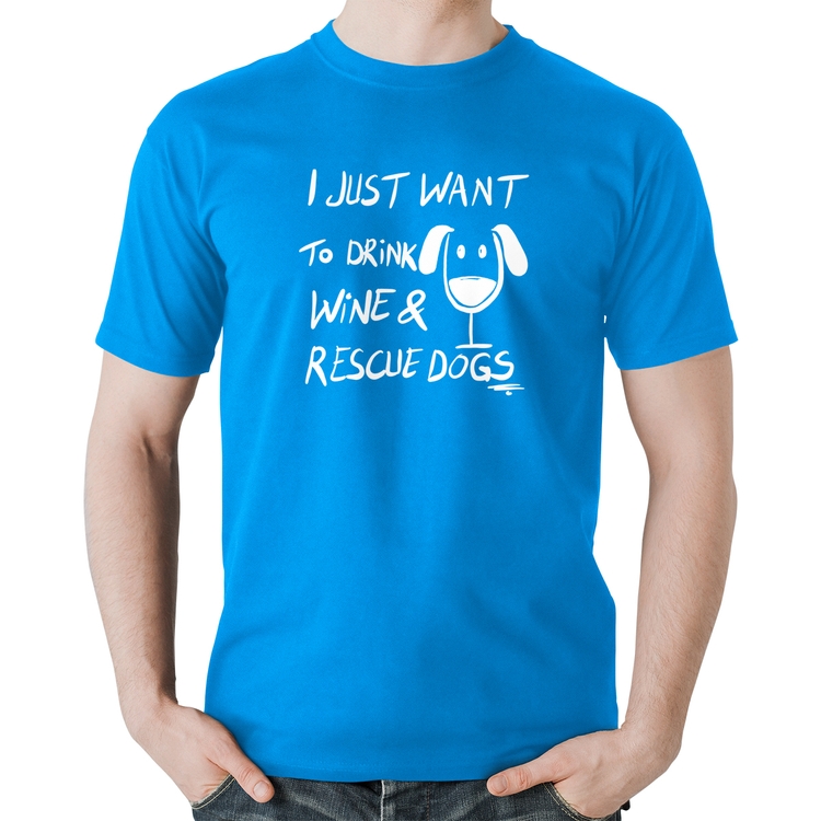 Camiseta Algodão I just want to drink wine and rescue dogs - Azul