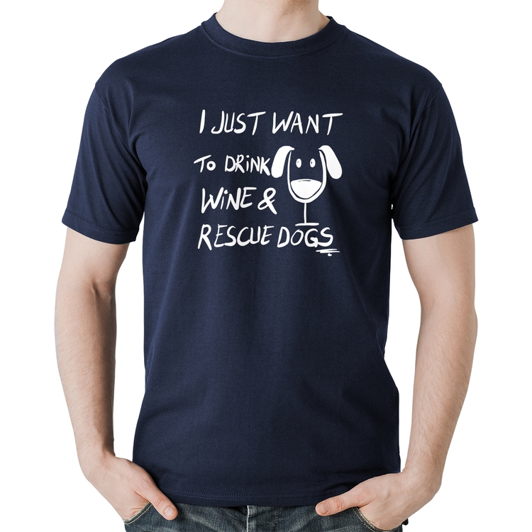 Camiseta Algodão I just want to drink wine and rescue dogs - Marinho