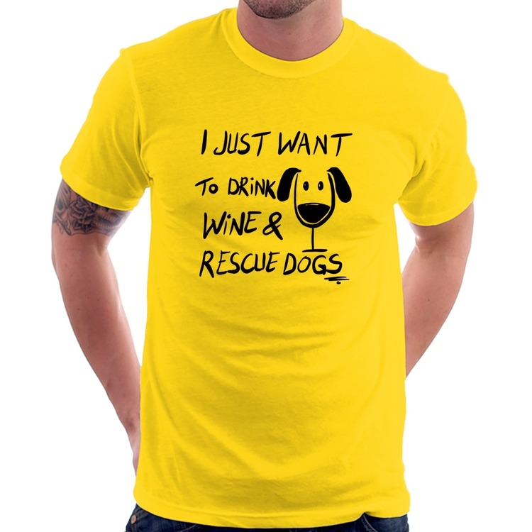 Camiseta I just want to drink wine and rescue dogs - Amarela