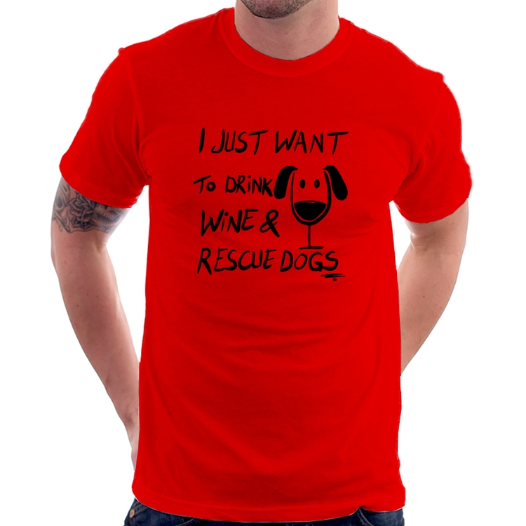 Camiseta I just want to drink wine and rescue dogs - Vermelha