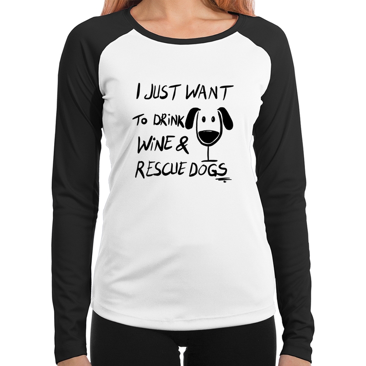 Baby Look Raglan I just want to drink wine and rescue dogs Manga Longa