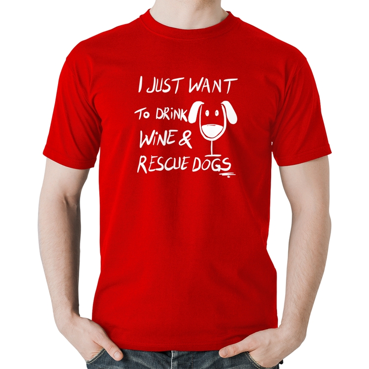 Camiseta Algodão I just want to drink wine and rescue dogs - Vermelha