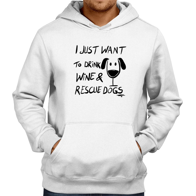 Moletom I just want to drink wine and rescue dogs - Branco