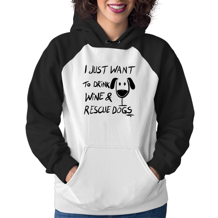 Moletom Feminino I just want to drink wine and rescue dogs
