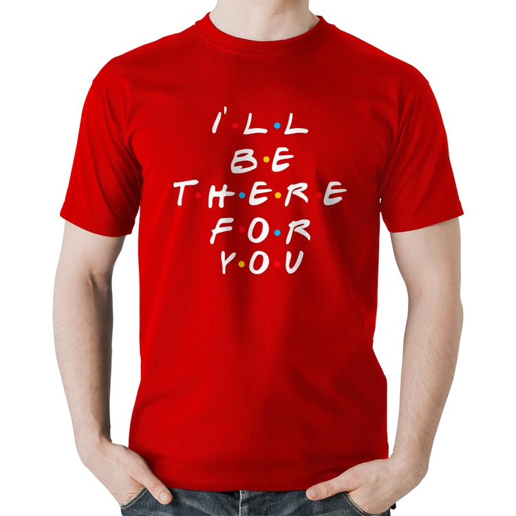 Camiseta Algodão I'll be there for you - Vermelha