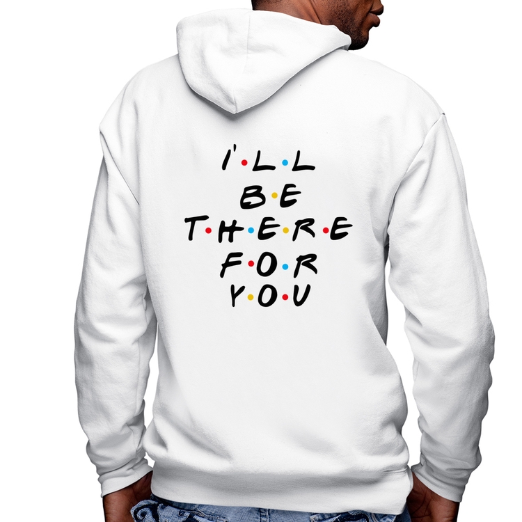 Blusa Moletom I'll be there for you Masculina com Capuz e Zíper - Branca