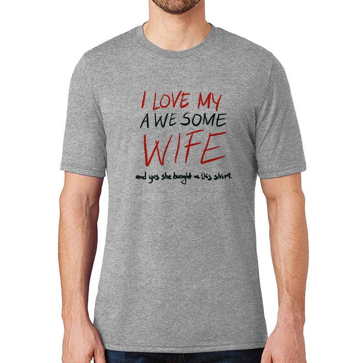 Camiseta I Love My Awesome Wife   - Cinza