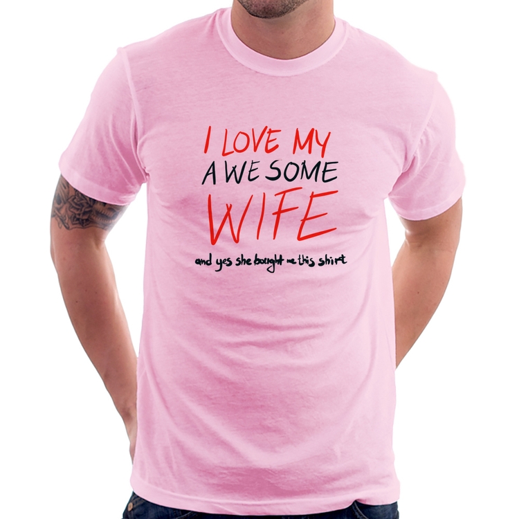 Camiseta I Love My Awesome Wife   - Rosa Bebê