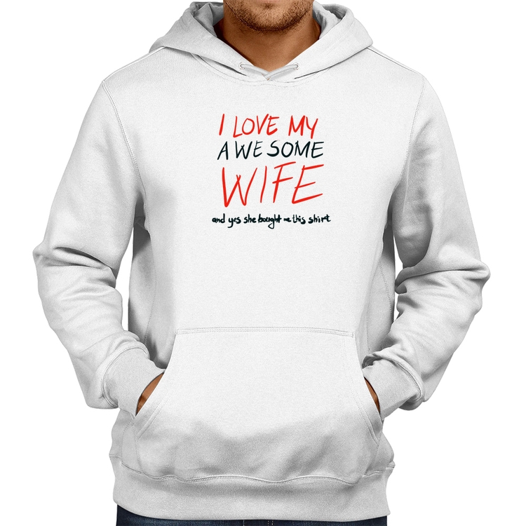 Moletom I Love My Awesome Wife   - Branco