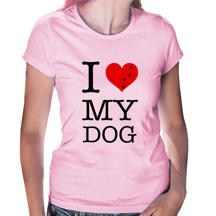 Baby Look I love My Dog - Rosa Bebê