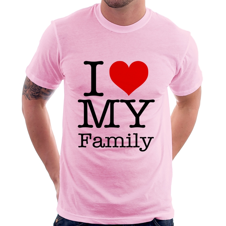 Camiseta I Love My Family - Rosa Bebê