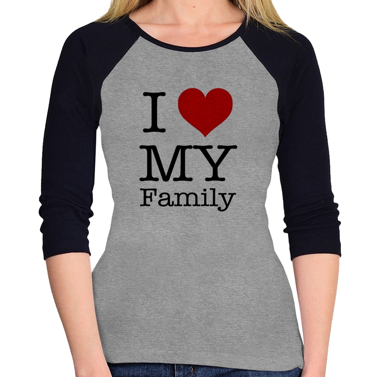 Baby Look Raglan I Love My Family Manga 3/4 - Cinza/Preto