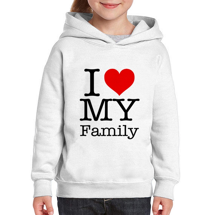 Moletom Infantil I Love My Family