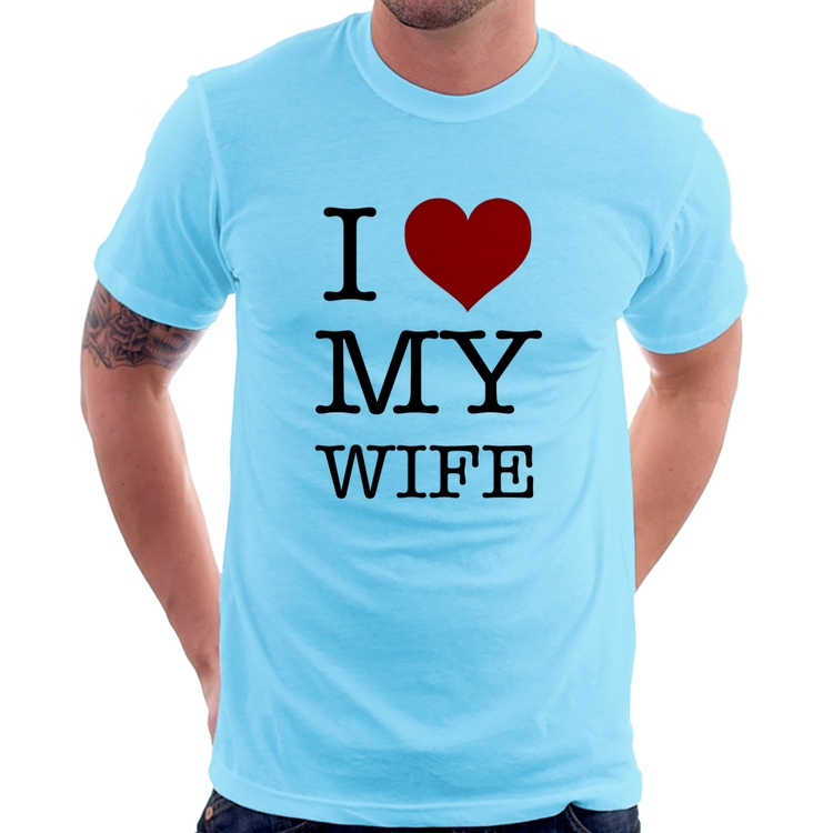 Camiseta I Love My Wife - Azul Bebê