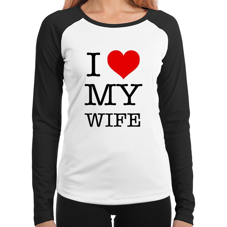 Baby Look Raglan I Love My Wife Manga Longa