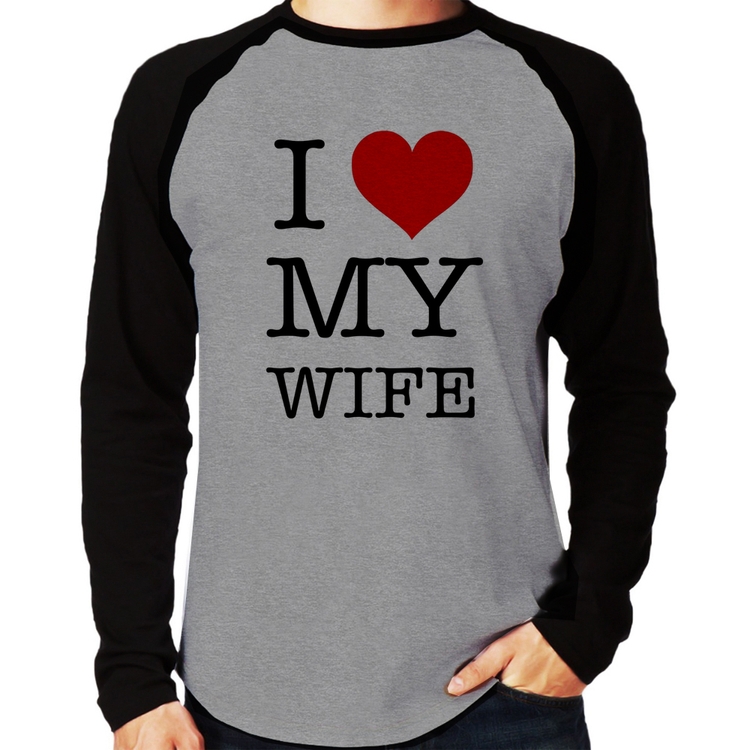 Camiseta Raglan I Love My Wife Manga Longa - Cinza/Preto