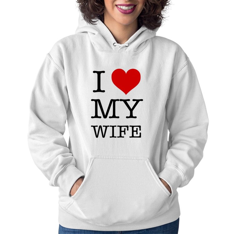 Moletom Feminino I Love My Wife - Branco