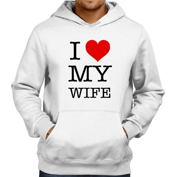 Moletom I Love My Wife - Branco