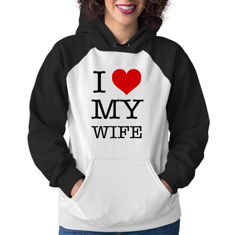 Moletom Feminino I Love My Wife