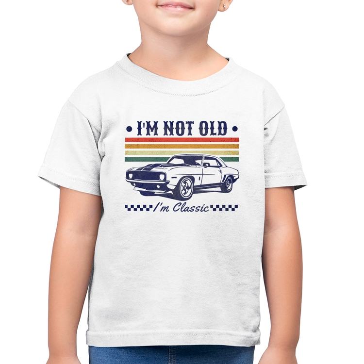 Camiseta Algodão Infantil I'm Not Old, I'm Classic: Não Sou Velho, Sou Clássico - Branca
