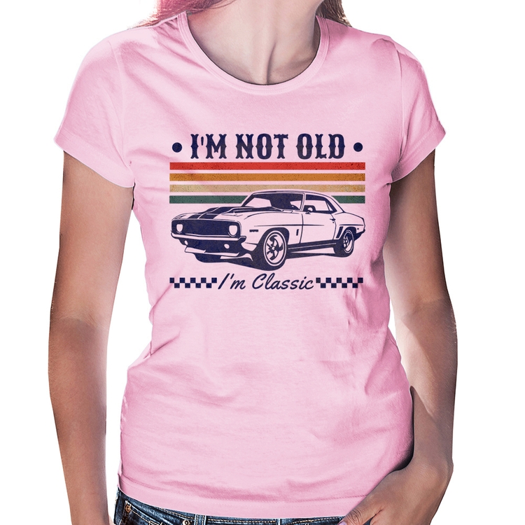 Baby Look I'm Not Old, I'm Classic: Não Sou Velho, Sou Clássico - Rosa Bebê