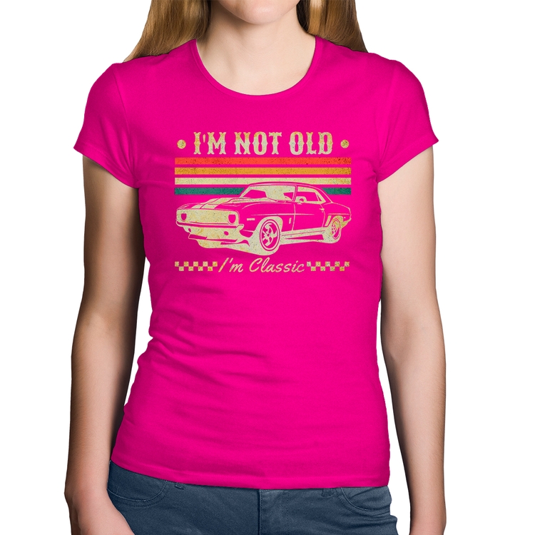 Baby Look Algodão I'm Not Old, I'm Classic: Não Sou Velho, Sou Clássico - Rosa