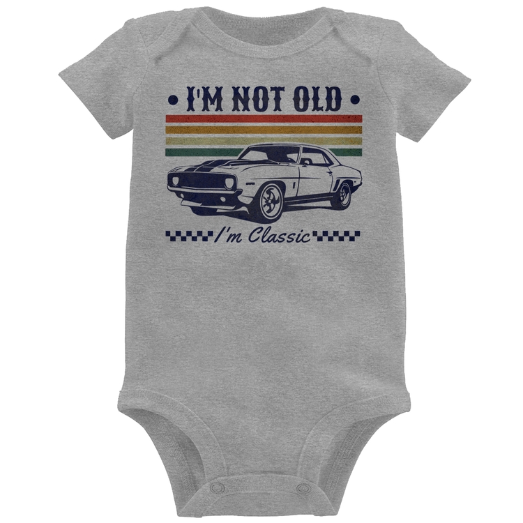 Body Bebê I'm Not Old, I'm Classic: Não Sou Velho, Sou Clássico - Cinza
