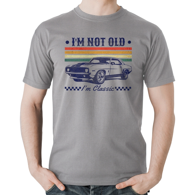 Camiseta Algodão I'm Not Old, I'm Classic: Não Sou Velho, Sou Clássico - Cinza