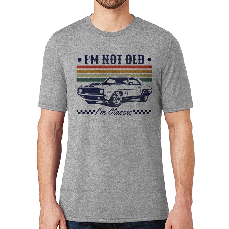Camiseta I'm Not Old, I'm Classic: Não Sou Velho, Sou Clássico - Cinza